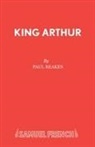 Paul Reakes, Reakes Paul - King Arthur