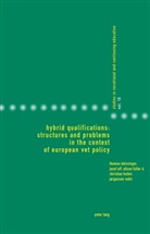 Josef Aff, Thomas Deissinger, Alison Fuller, Christian Helms Jørgensen, Christian Helms Jørgensen - Hybrid Qualifications: Structures and Problems in the Context of European VET Policy