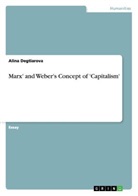 Alina Degtiarova - Marx' and Weber's Concept of 'Capitalism'