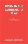 Peter Nichols, Nichols Peter - Born in the Gardens