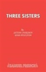 Anton Chekhov, Anton Pavlovich Chekhov, Mike Poulton - Three Sisters