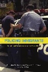 Scott H. Decker, Decker Scott H., Paul G. Lewis, Doris Marie Provine, Doris Marie Varsanyi Provine, Provine Doris Marie... - Policing Immigrants
