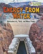 Nancy Dickmann - Energy from Water: Hydroelectric, Tidal, and Wave Power