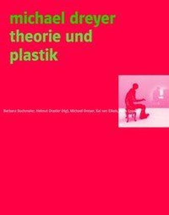 Helmut Draxler, Michael Dreyer, Helmu Draxler, Helmut Draxler - Michael Dreyer Theorie und Plastik