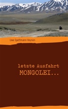 Uwe Spettmann-Heynen - letzte Ausfahrt Mongolei ...