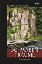 Klaus Wanninger - Schwaben-Träume