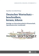 Jan Eckhoff, Ina Karg, Jörg Kilian - Deutscher Wortschatz - beschreiben, lernen, lehren