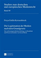 Freya Gräfin Kerssenbrock, Freya Gräfin Kerssenbrock - Die Legitimation der Medien nach dem Grundgesetz