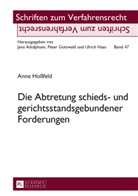 Anne Hossfeld - Die Abtretung schieds- und gerichtsstandsgebundener Forderungen