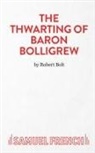 Robert Bolt, Bolt Robert - The Thwarting of Baron Bolligrew