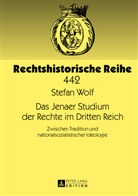 Stefan Wolf - Das Jenaer Studium der Rechte im Dritten Reich