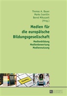 Thomas A. Bauer, Marko Ivanisin, Bernd Mikuszeit - Medien für die Europäische Bildungsgesellschaft