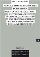 Julian Kanning - Revolutionsgeschichte schreiben