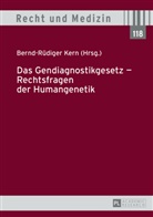 Bernd-Rüdiger Kern - Das Gendiagnostikgesetz - Rechtsfragen der Humangenetik