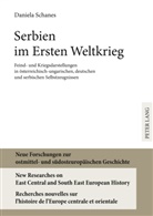 Daniela Schanes - Serbien im Ersten Weltkrieg