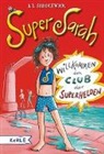 A B Saddlewick, A. B. Saddlewick, Franziska Harvey - Super Sarah - Willkommen im Club der Superhelden