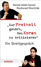 Hamed Abdel-Samad, Mouhana Khorchide, Mouhanad Khorchide, Stefa Orth, Stefan Orth - Zur Freiheit gehört, den Koran zu kritisieren