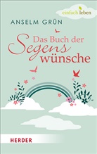 Grün Anselm, Rudolf Walter - Das Buch der Segenswünsche