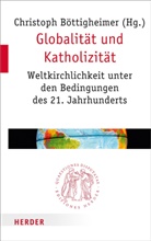 Christop Böttigheimer, Christoph Böttigheimer, Christop Böttigheimer (Prof.), Christoph Böttigheimer (Prof.) - Globalität und Katholizität