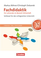Marku Böhner, Markus Böhner, Christoph Dolzanski, Anne Scheithauer - Fachdidaktik für Lehrende im Bereich Wirtschaft