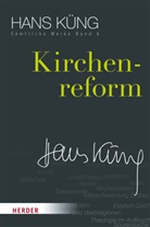 Hans Küng, Hans (Prof. Dr.) Küng, Stepha Schlensog, Stephan Schlensog - Sämtliche Werke - 6: Kirchenreform
