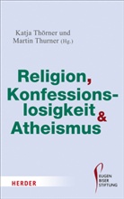 Thörner, Katj Thörner, Katja Thörner, Thurner, Marti Thurner, Martin Thurner - Religion, Konfessionslosigkeit und Atheismus