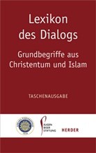Halis Albayrak, Pete Antes, Peter Antes, Eugen-Biser-Stiftung, Richard Heinzmann, Mualla Selcuk... - Lexikon des Dialogs - Grundbegriffe aus Christentum und Islam