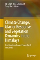 Suraj Mal, Ud Schickhoff, Udo Schickhoff, R. B. Singh, RB Singh - Climate Change, Glacier Response, and Vegetation Dynamics in the Himalaya
