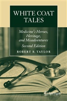 Robert Taylor, Robert B Taylor, Robert B. Taylor - White Coat Tales