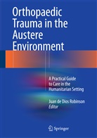 Jua de Dios Robinson, Juan de Dios Robinson, Juan de Dios Robinson - Orthopaedic Trauma in the Austere Environment