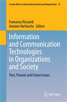 Harfouche, Harfouche, Antoine Harfouche, Francesc Ricciardi, Francesca Ricciardi - Information and Communication Technologies in Organizations and Society