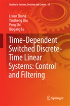 Qiugang Lu, Peng Shi, Peng et al Shi, Lixia Zhang, Lixian Zhang, Yanzhen Zhu... - Time-Dependent Switched Discrete-Time Linear Systems: Control and Filtering