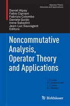 Daniel Alpay, Fabi Cipriani, Fabio Cipriani, Fabrizio Colombo, Fabrizio Colombo et al, Daniele Guido... - Noncommutative Analysis, Operator Theory and Applications