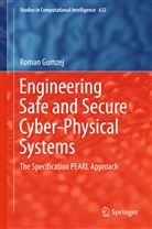 Wolfgang A. Halang, Roman Gumzej, Wolfgang A. Halang - Engineering Safe and Secure Cyber-Physical Systems