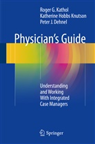 P Dehnel, Peter J. Dehnel, Katherin Hobbs Knutson, Katherine Hobbs Knutson, Roger Kathol, Roger G Kathol... - Physician's Guide