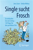 Jen Löser, Jens Löser, Stefan Wirkus - Single sucht Frosch