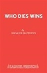 Seymour Matthews - Who Dies Wins