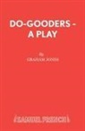 Graham Jones, Graham Lecturer in Creative Writ Jones - Do-Gooders - A Play