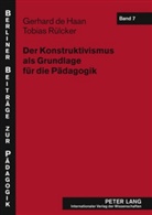Gerhard de Haan, Gerhard de Haan, Tobias Rülcker - Der Konstruktivismus als Grundlage für die Pädagogik