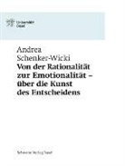 Andrea Schenker-Wicki - Von der Rationalität zur Emotionalität - über die Kunst des Entscheidens