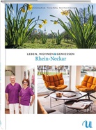 Bern Koch-Klabunde, Rathay, Heik Scheiding-Brode, Heike Scheiding-Brode, Jochen Willner, Thomas Rathay - Leben, Wohnen & Genießen Rhein-Neckar