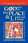 Lawrence Kushner, Rabbi Lawrence Kushner - God Was in This Place & I Did Not Know