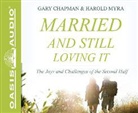 Gary Chapman, Harold Myra - Married and Still Loving It: The Joys and Challenges of the Second Half (Hörbuch)