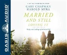 Gary Chapman, Harold Myra - Married and Still Loving It (Library Edition): The Joys and Challenges of the Second Half (Hörbuch)