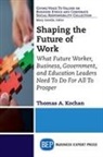 Thomas A. Kochan - Shaping the Future of Work