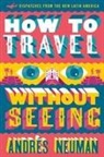 Jeffrey Lawrence, Andres Neuman, Andrés Neuman, AndrTs/ Lawrence Neuman - How to Travel Without Seeing
