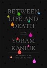 Yoram Kaniuk - Between Life and Death