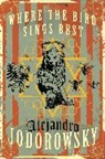 Alejandro Jodorowsky, Alfred MacAdam - Where the Bird Sings Best