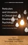 Alina Kriebel, Jaan Valsiner, Meike Watzlawik - Particulars and Universals in Clinical and Developmental Psychology
