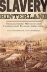 Felix Brahm, Anne Sophie Overkamp, Alexandra Robinson, Eve Rosenhaft, Anka Steffen, Felix Brahm... - Slavery Hinterland